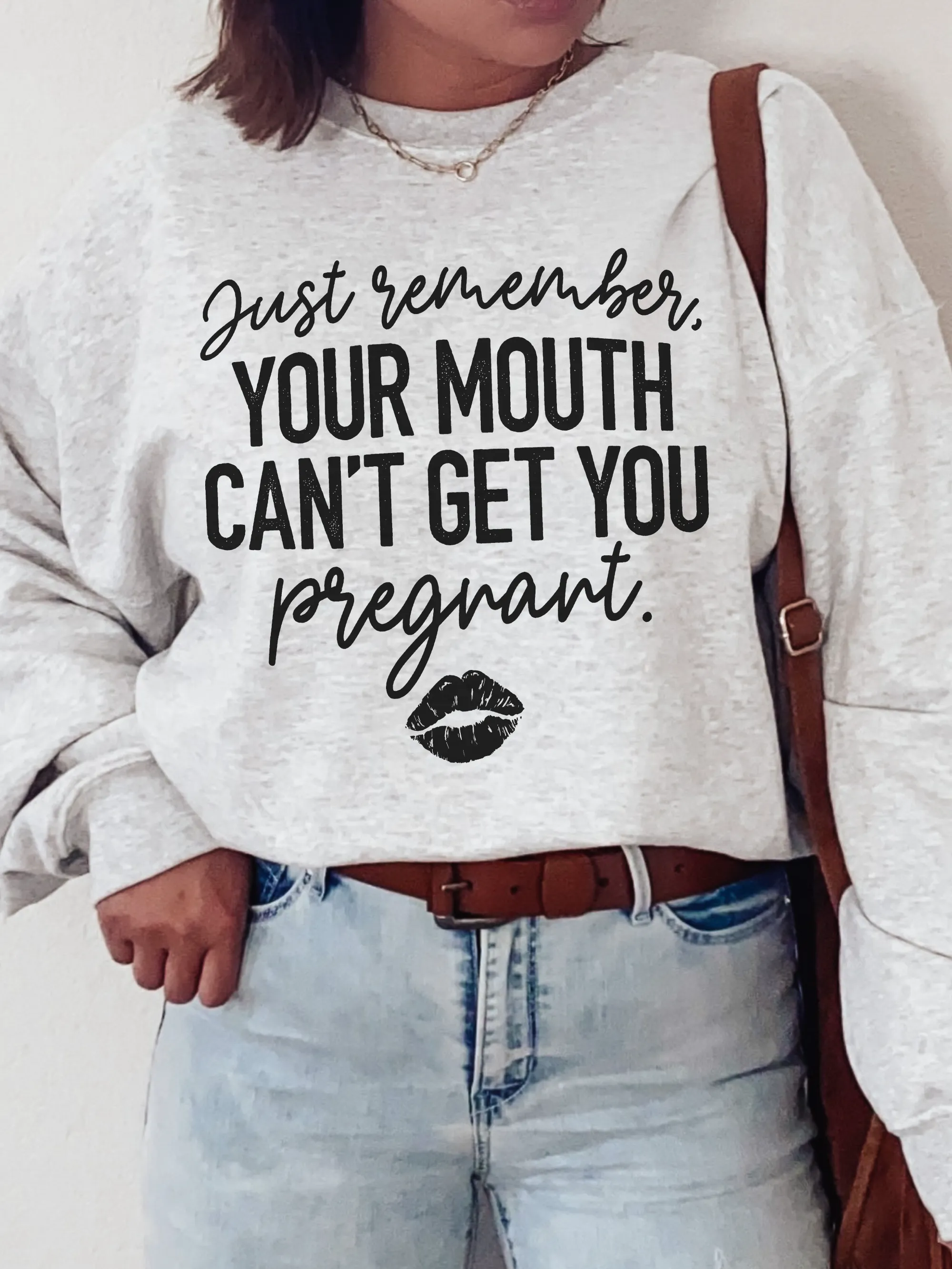 Just Remember, Your Mouth Can't Get You Pregnant